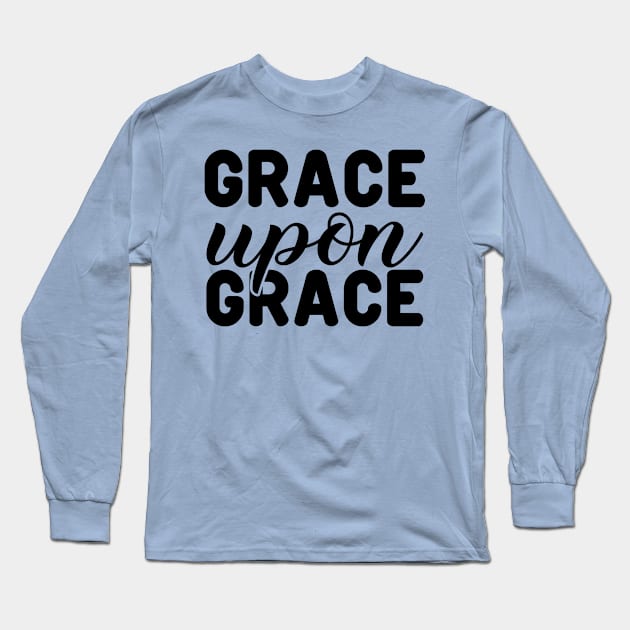 Grace Upon Grace, John1:16vs17_Biblical Long Sleeve T-Shirt by Christian wear